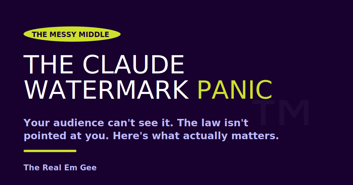 The Claude watermark panic - The Real Em Gee blog feature image